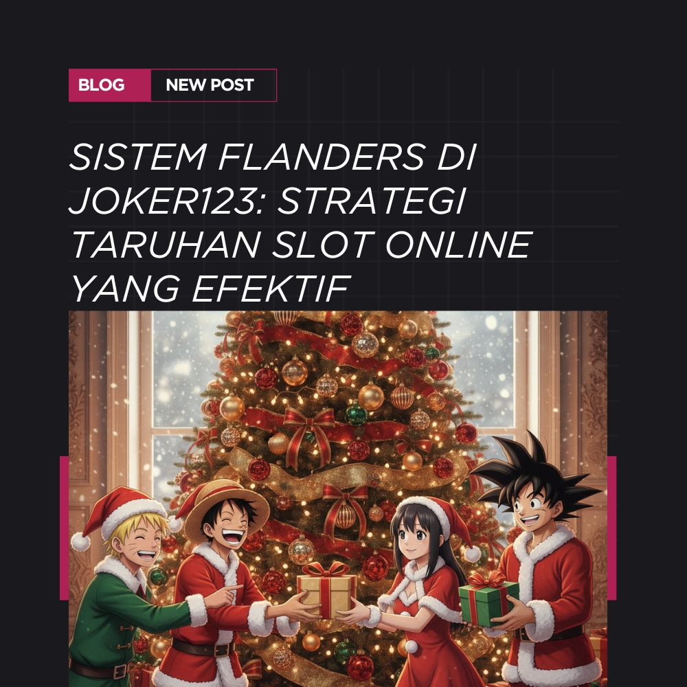 Sistem Flanders di Joker123: Strategi Taruhan Slot Online yang Efektif